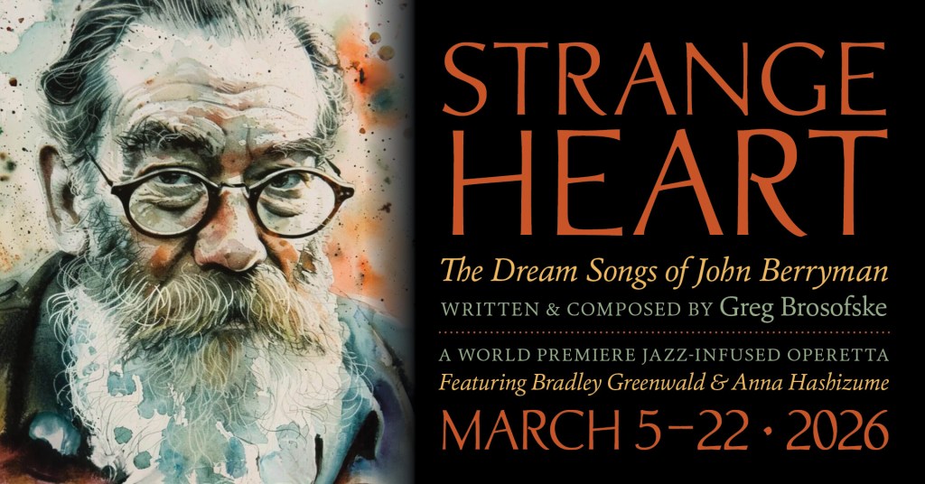 The poster for "Strange Heart: The Dream Songs of John Berryman," a new musical playing at Open Eye Theatre in Minneapolis in March 2026